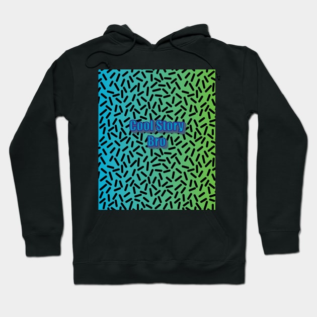 Cool Story Bro Wild 90's Hoodie by SubtleSplit